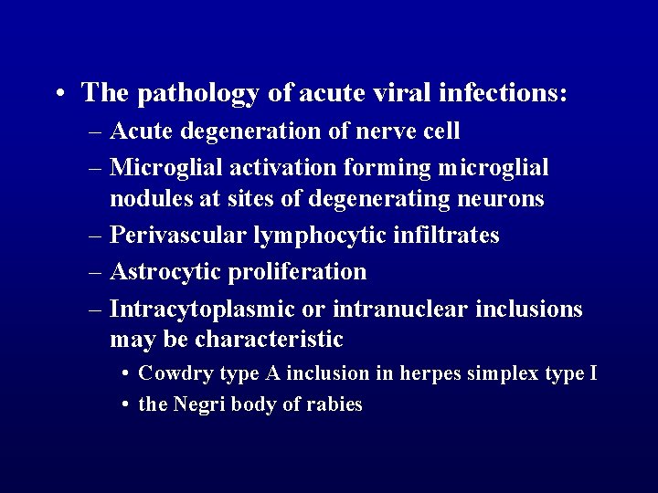  • The pathology of acute viral infections: – Acute degeneration of nerve cell