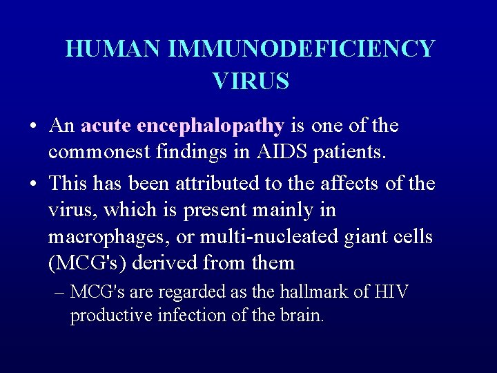 HUMAN IMMUNODEFICIENCY VIRUS • An acute encephalopathy is one of the commonest findings in