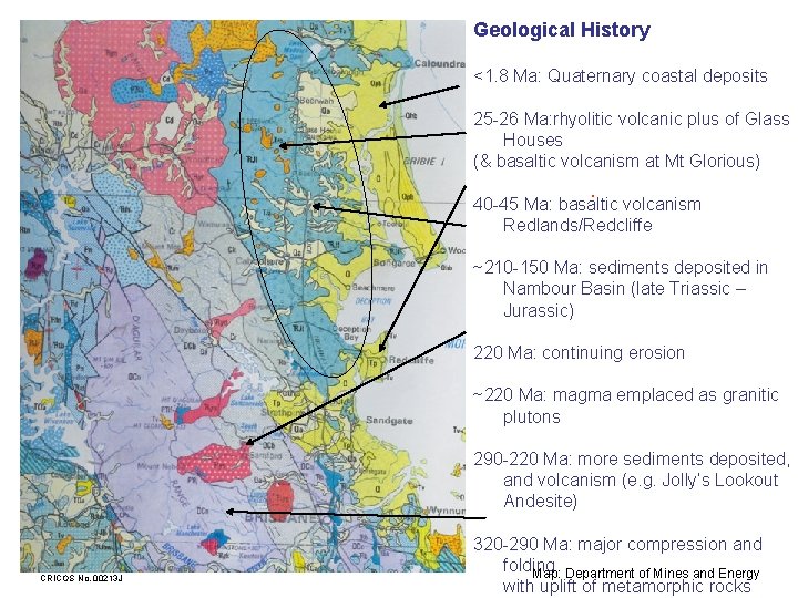 Geological History <1. 8 Ma: Quaternary coastal deposits 25 -26 Ma: rhyolitic volcanic plus