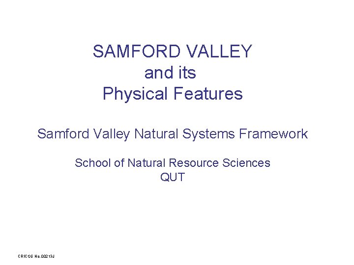 SAMFORD VALLEY and its Physical Features Samford Valley Natural Systems Framework School of Natural