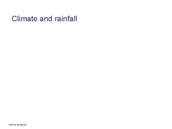 Climate and rainfall CRICOS No. 00213 J 