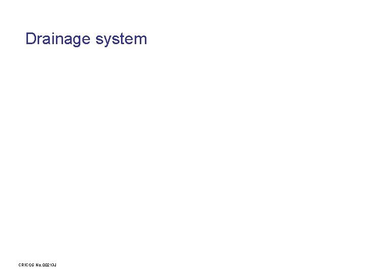 Drainage system CRICOS No. 00213 J 
