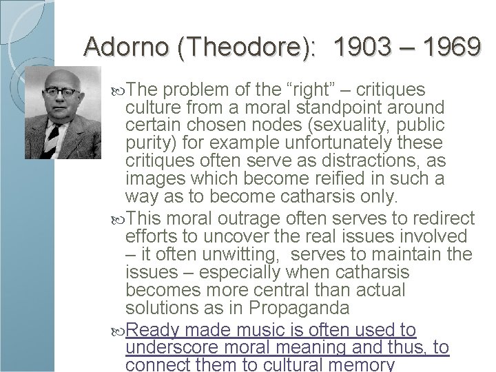 Adorno (Theodore): 1903 – 1969 The problem of the “right” – critiques culture from