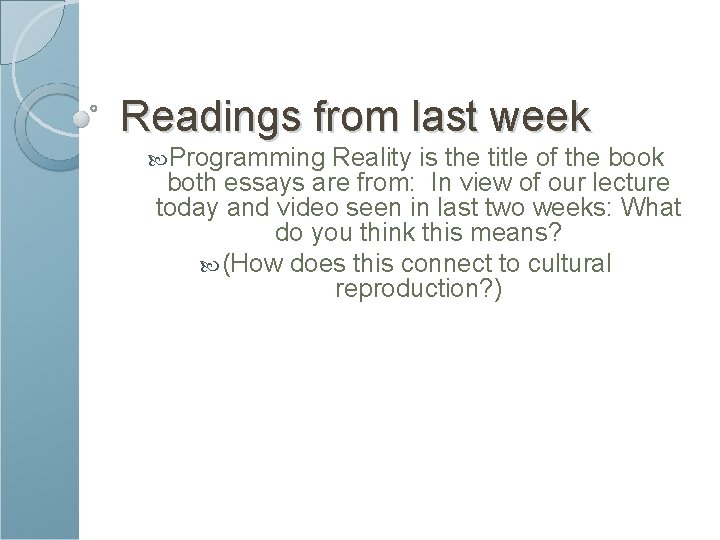 Readings from last week Programming Reality is the title of the book both essays