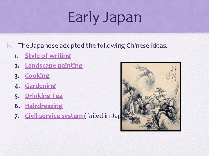 Early Japan iv. The Japanese adopted the following Chinese ideas: 1. Style of writing