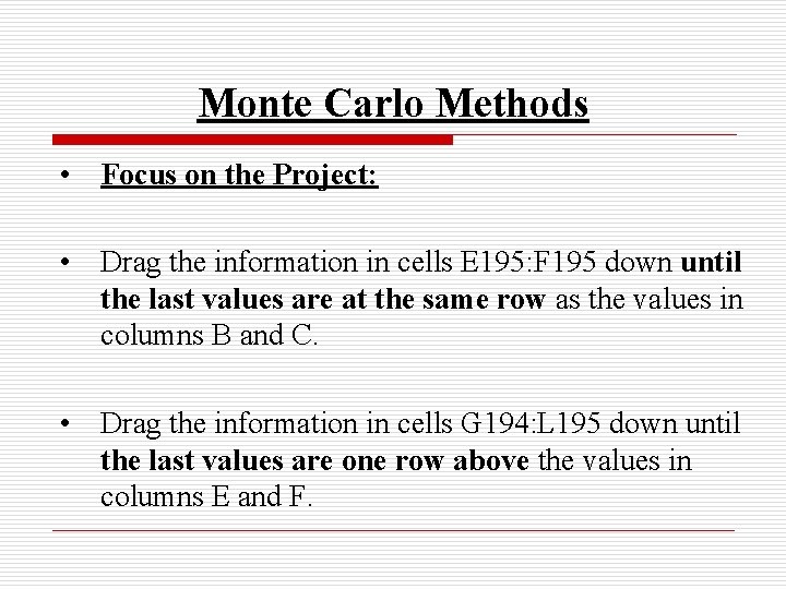 Monte Carlo Methods • Focus on the Project: • Drag the information in cells