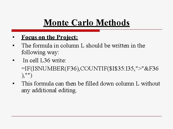 Monte Carlo Methods • • Focus on the Project: The formula in column L