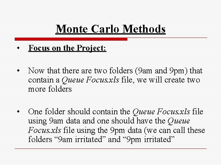 Monte Carlo Methods • Focus on the Project: • Now that there are two