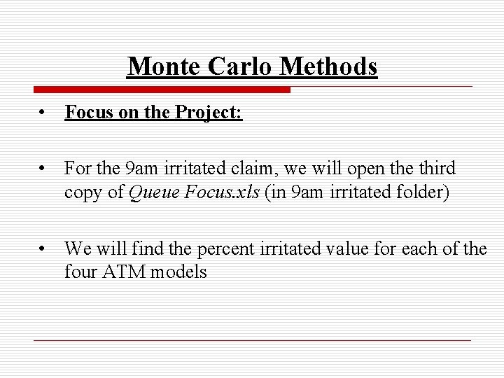 Monte Carlo Methods • Focus on the Project: • For the 9 am irritated