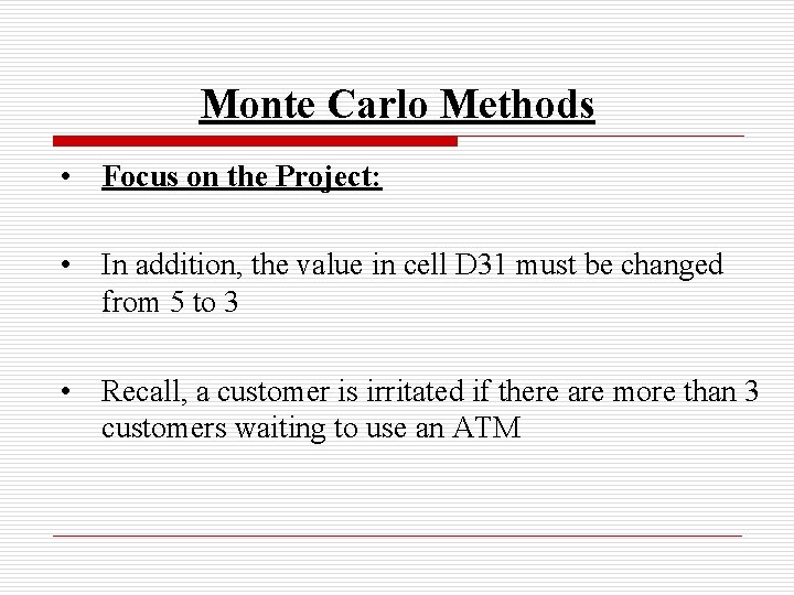 Monte Carlo Methods • Focus on the Project: • In addition, the value in