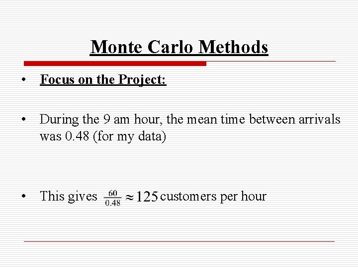 Monte Carlo Methods • Focus on the Project: • During the 9 am hour,