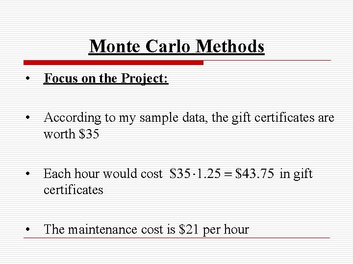 Monte Carlo Methods • Focus on the Project: • According to my sample data,