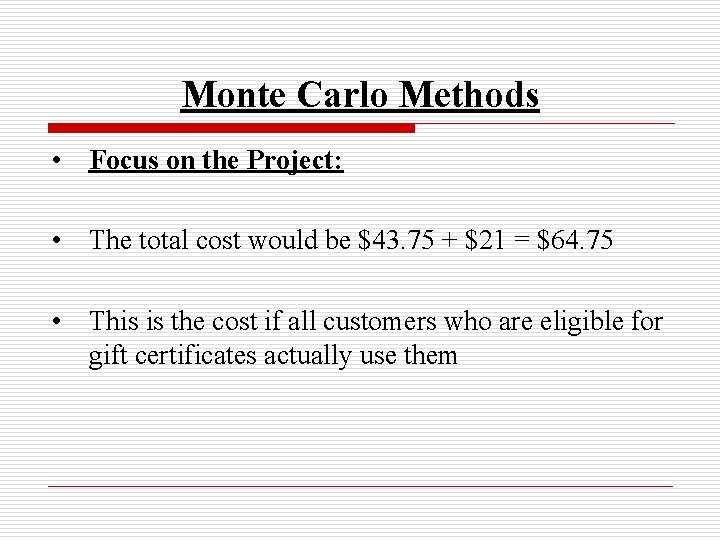 Monte Carlo Methods • Focus on the Project: • The total cost would be