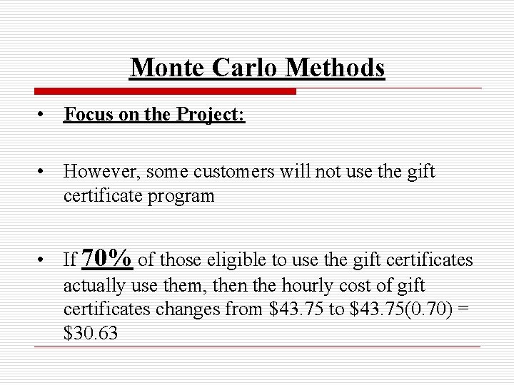 Monte Carlo Methods • Focus on the Project: • However, some customers will not