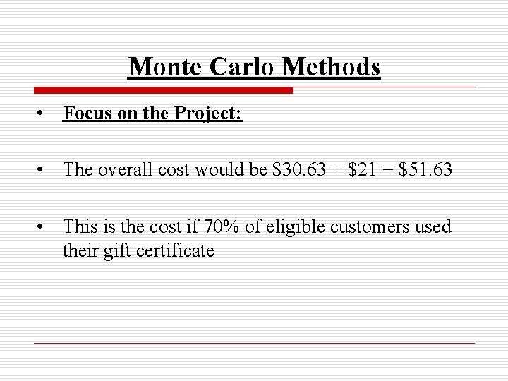 Monte Carlo Methods • Focus on the Project: • The overall cost would be