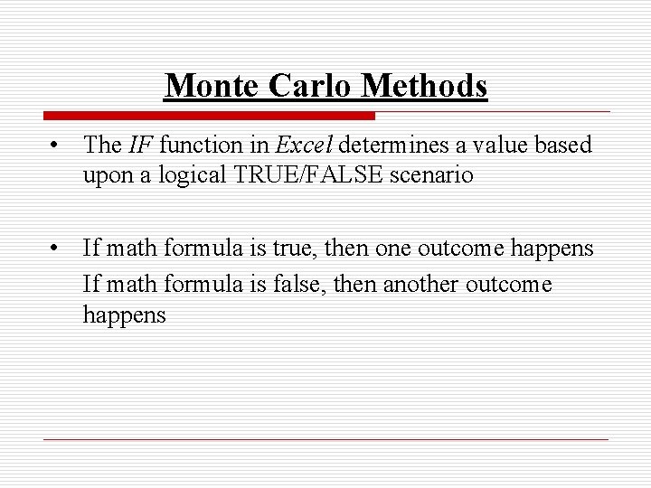 Monte Carlo Methods • The IF function in Excel determines a value based upon
