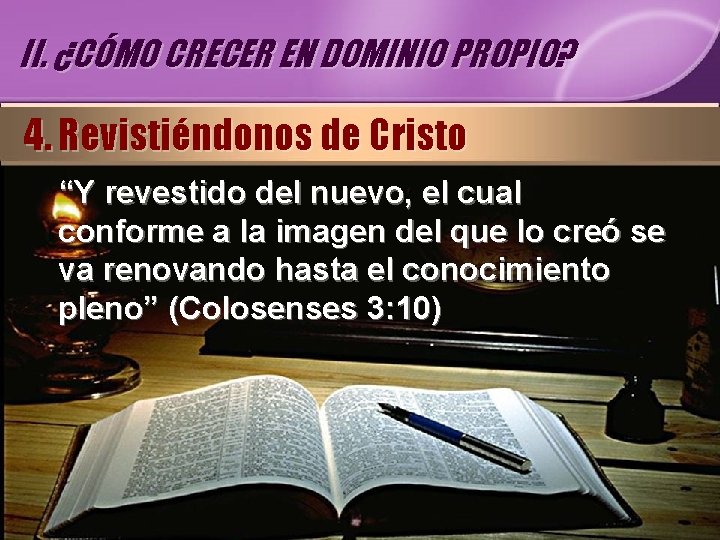 II. ¿CÓMO CRECER EN DOMINIO PROPIO? 4. Revistiéndonos de Cristo “Y revestido del nuevo,