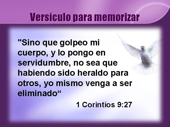 Versículo para memorizar "Sino que golpeo mi cuerpo, y lo pongo en servidumbre, no