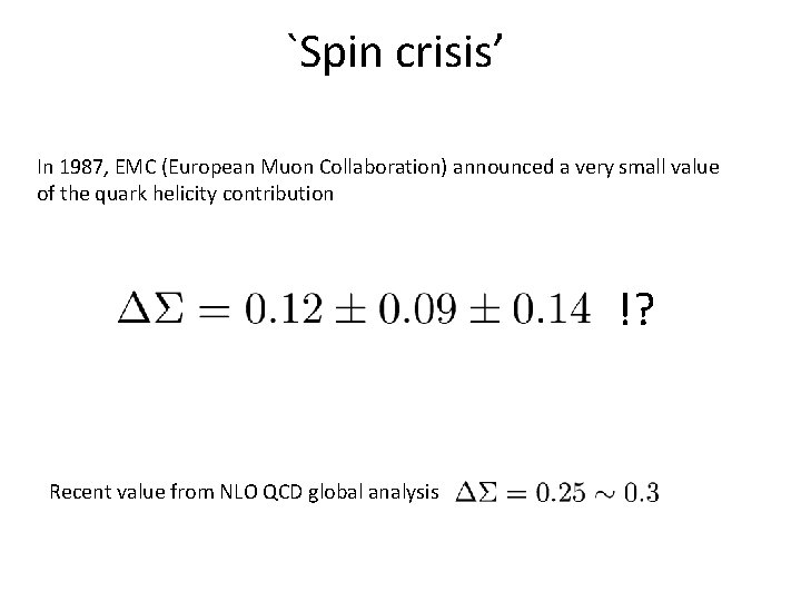 `Spin crisis’ In 1987, EMC (European Muon Collaboration) announced a very small value of