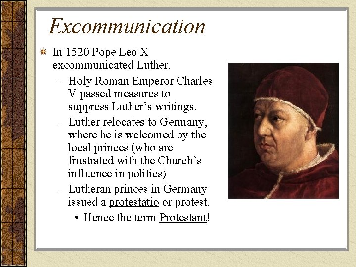 Excommunication In 1520 Pope Leo X excommunicated Luther. – Holy Roman Emperor Charles V