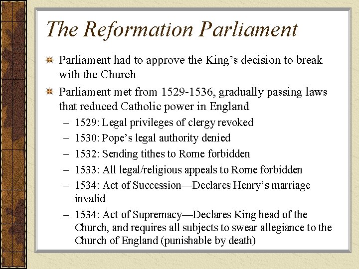 The Reformation Parliament had to approve the King’s decision to break with the Church