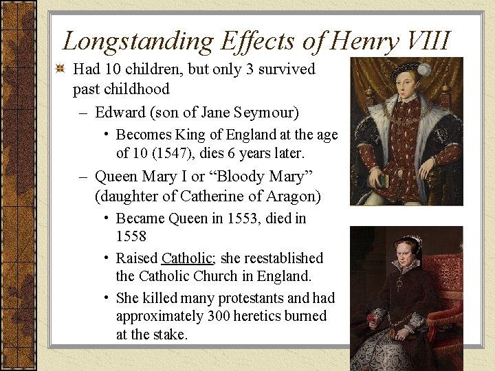 Longstanding Effects of Henry VIII Had 10 children, but only 3 survived past childhood