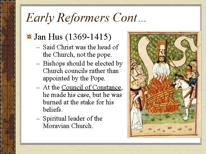 Early Reformers Cont… Jan Hus (1369 -1415) – Said Christ was the head of