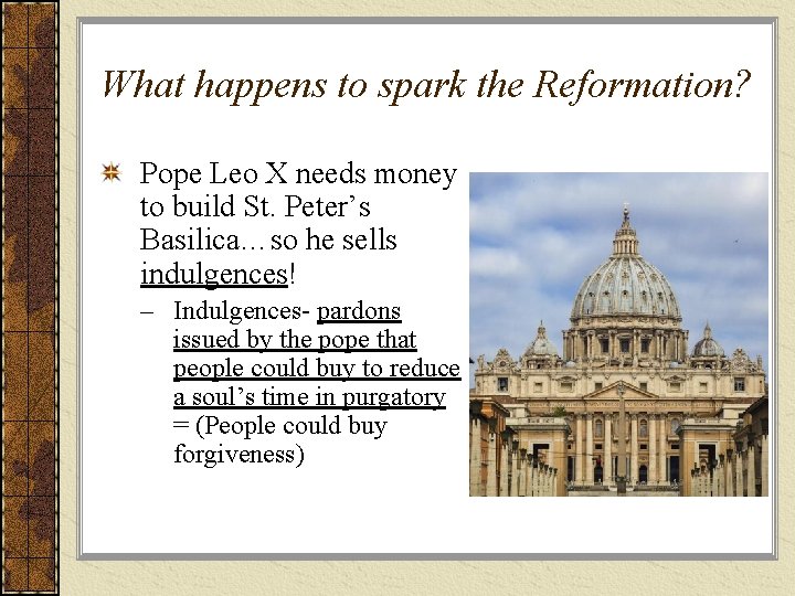 What happens to spark the Reformation? Pope Leo X needs money to build St.