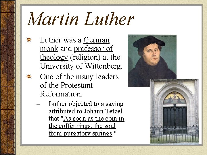 Martin Luther was a German monk and professor of theology (religion) at the University