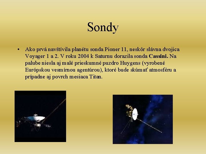 Sondy • Ako prvá navštívila planétu sonda Pioner 11, neskôr slávna dvojica Voyager 1