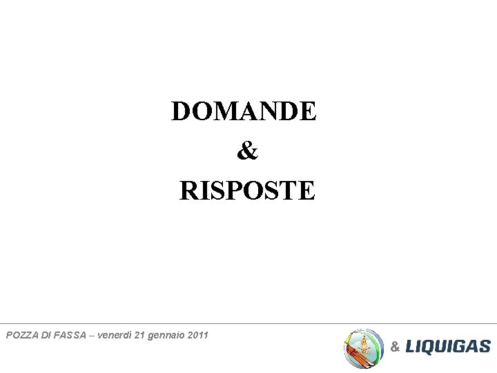 DOMANDE & RISPOSTE POZZA DI FASSA – venerdì 21 gennaio 2011 & 