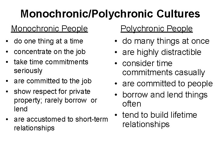 Monochronic/Polychronic Cultures Monochronic People • do one thing at a time • concentrate on