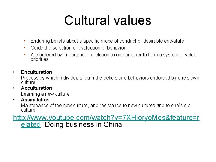 Cultural values • • • Enduring beliefs about a specific mode of conduct or