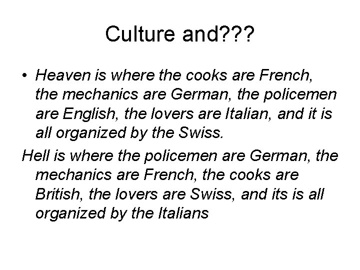 Culture and? ? ? • Heaven is where the cooks are French, the mechanics