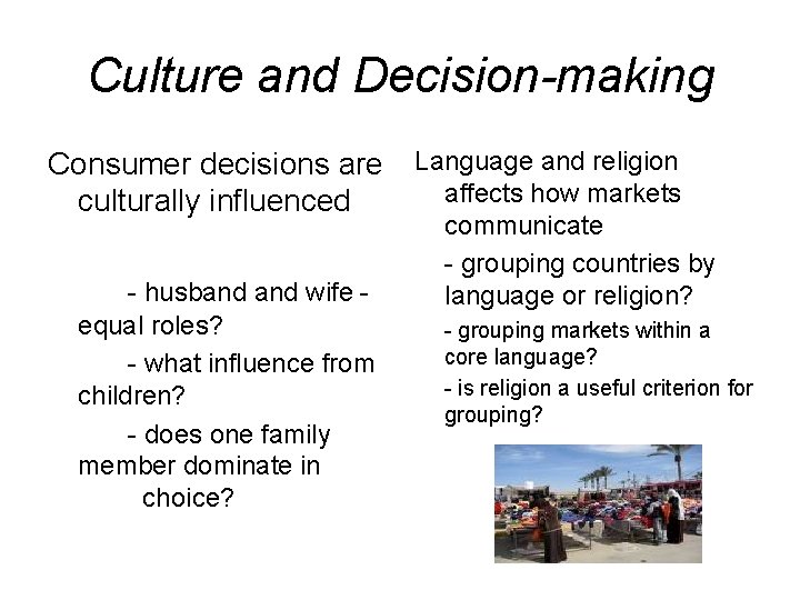 Culture and Decision-making Consumer decisions are culturally influenced - husband wife equal roles? -