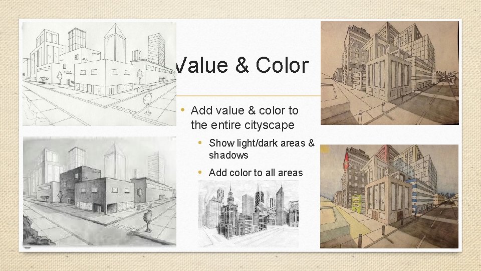 Value & Color • Add value & color to the entire cityscape • Show