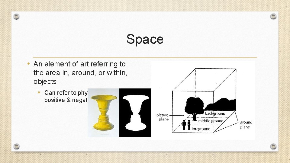 Space • An element of art referring to the area in, around, or within,