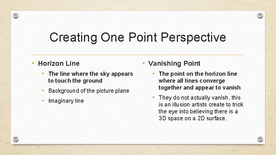 Creating One Point Perspective • Horizon Line • The line where the sky appears