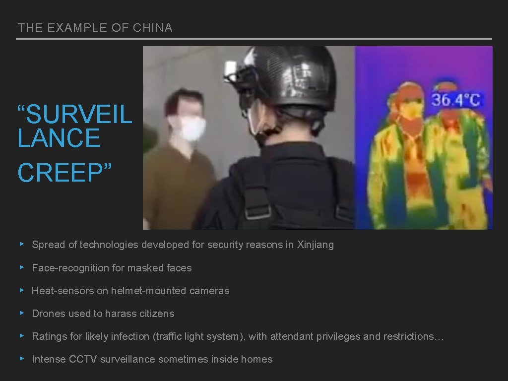 THE EXAMPLE OF CHINA “SURVEIL LANCE CREEP” ▸ Spread of technologies developed for security