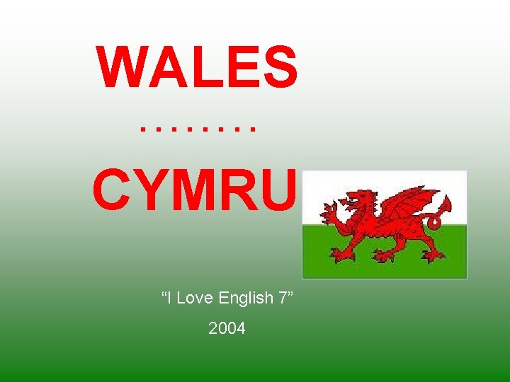 WALES. . . . CYMRU “I Love English 7” 2004 