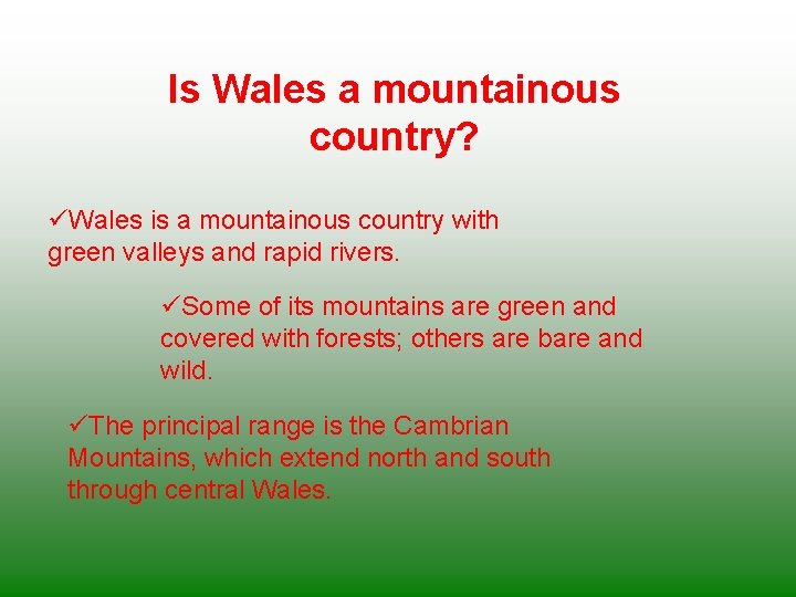 Is Wales a mountainous country? üWales is a mountainous country with green valleys and