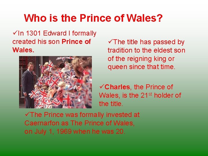 Who is the Prince of Wales? üIn 1301 Edward I formally created his son
