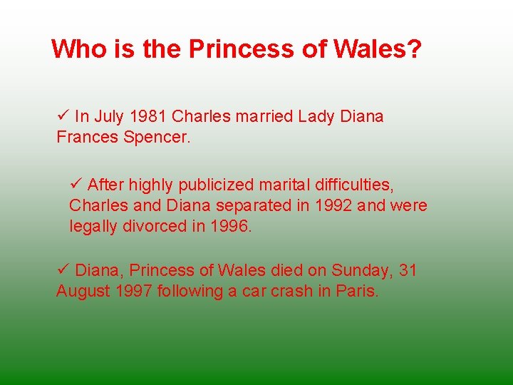 Who is the Princess of Wales? ü In July 1981 Charles married Lady Diana