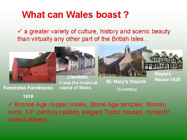 What can Wales boast ? ü a greater variety of culture, history and scenic