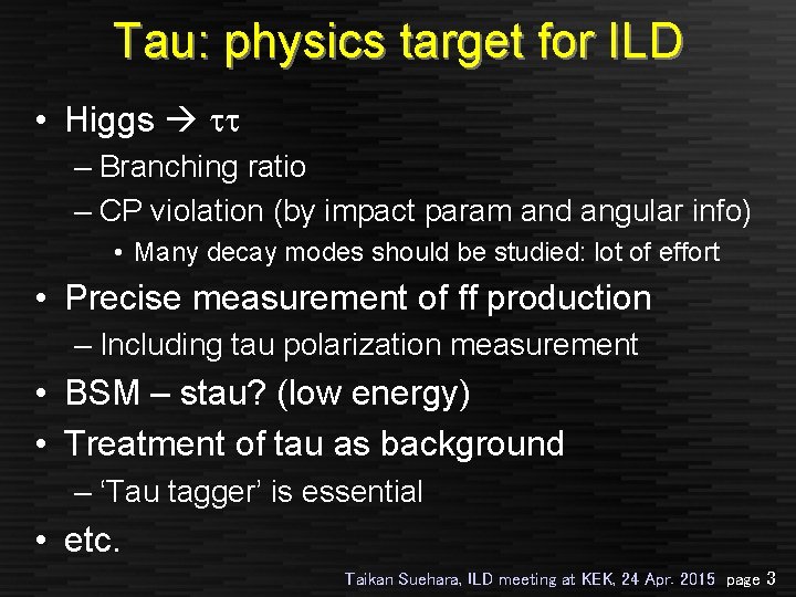Tau: physics target for ILD • Higgs tt – Branching ratio – CP violation