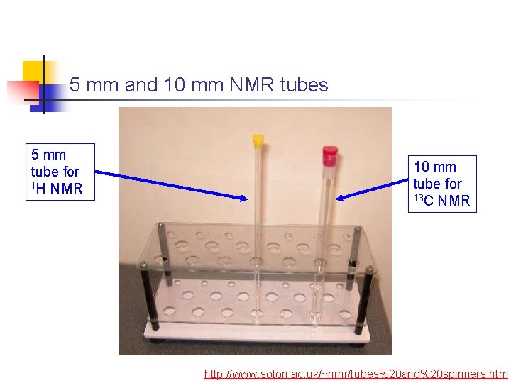 5 mm and 10 mm NMR tubes 5 mm tube for 1 H NMR 5 mm and 10 mm NMR tubes 5 mm tube for 1 H NMR