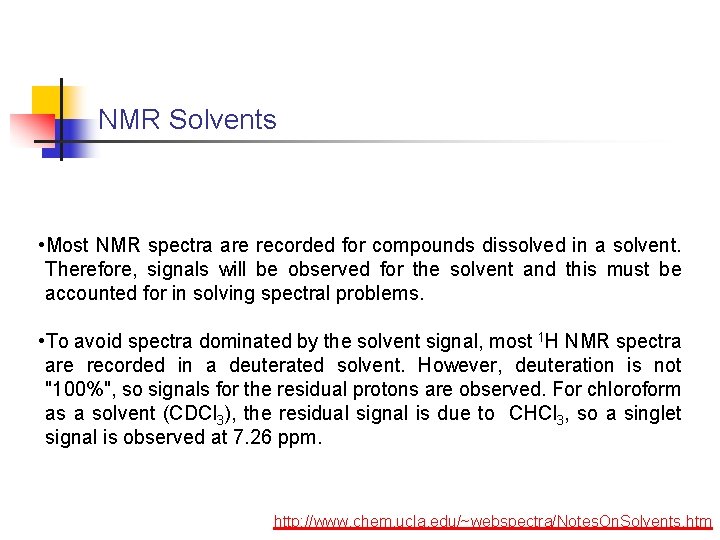 NMR Solvents • Most NMR spectra are recorded for compounds dissolved in a solvent. NMR Solvents • Most NMR spectra are recorded for compounds dissolved in a solvent.