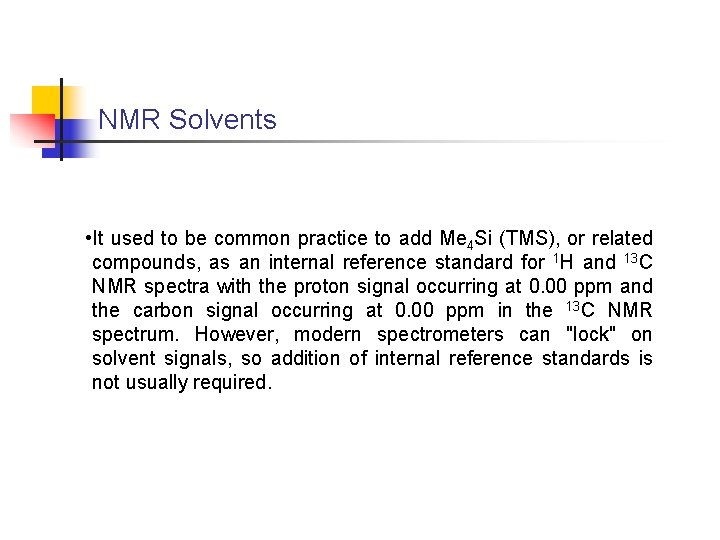 NMR Solvents • It used to be common practice to add Me 4 Si NMR Solvents • It used to be common practice to add Me 4 Si