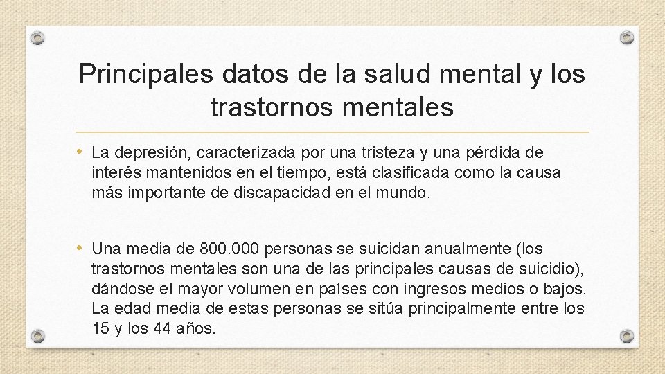 Principales datos de la salud mental y los trastornos mentales • La depresión, caracterizada