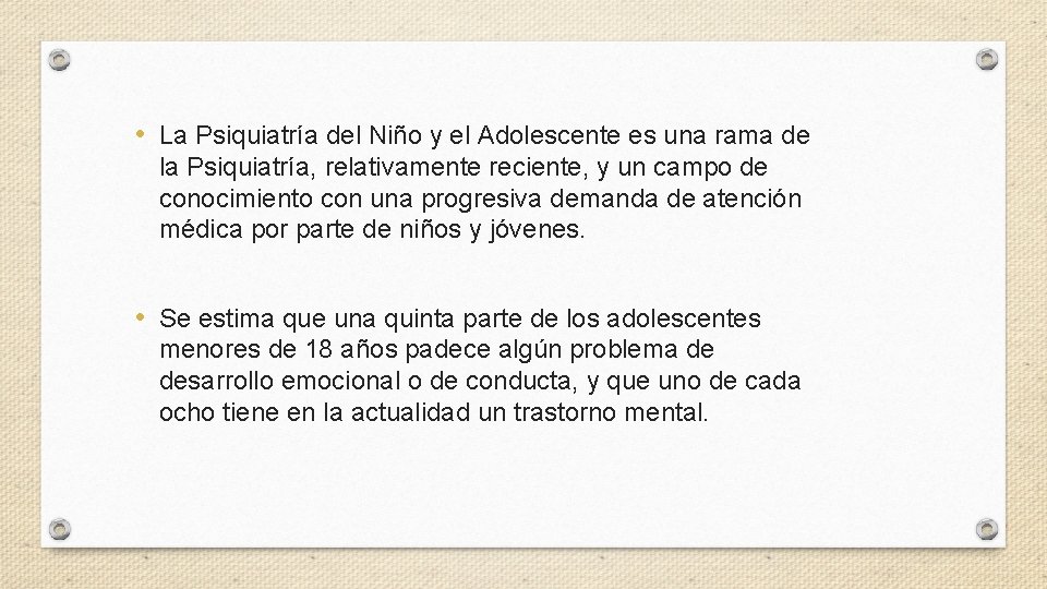  • La Psiquiatría del Niño y el Adolescente es una rama de la